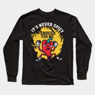 It's Never Spicy Enough For Me Chili Red Pepper Hot Spicy Meal Long Sleeve T-Shirt